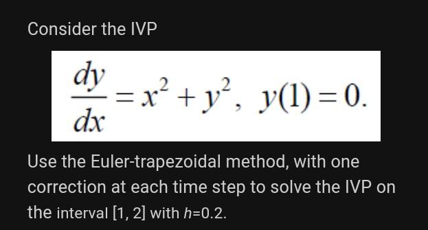 Solved Consider The Ivp Dy X² Y² Y I 0 Dx Use The