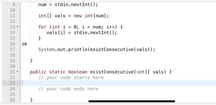 Solved Implement the method existConsecutive(int[] vals), | Chegg.com