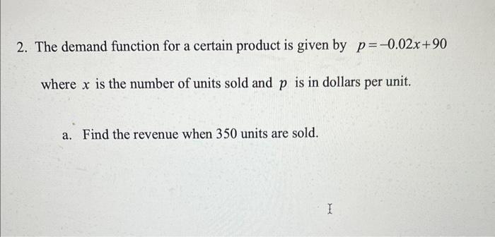 Solved 2. The demand function for a certain product is given | Chegg.com