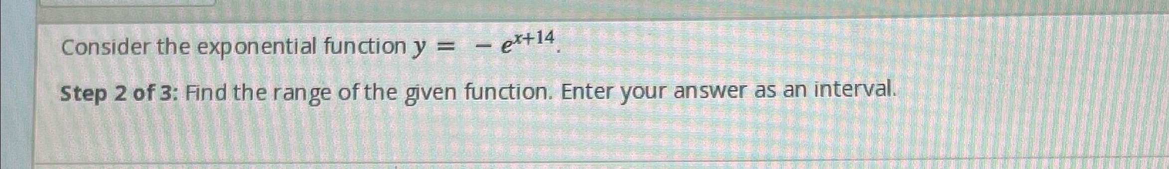Solved Consider the exponential function y=-ex+14.Step 2 ﻿of | Chegg.com