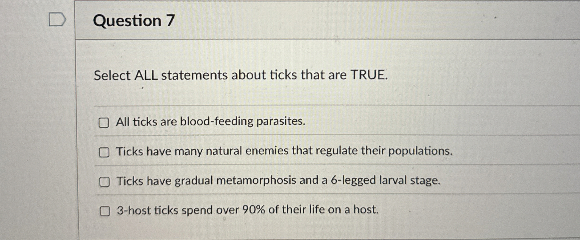 Solved Question 7Select ALL statements about ticks that are | Chegg.com