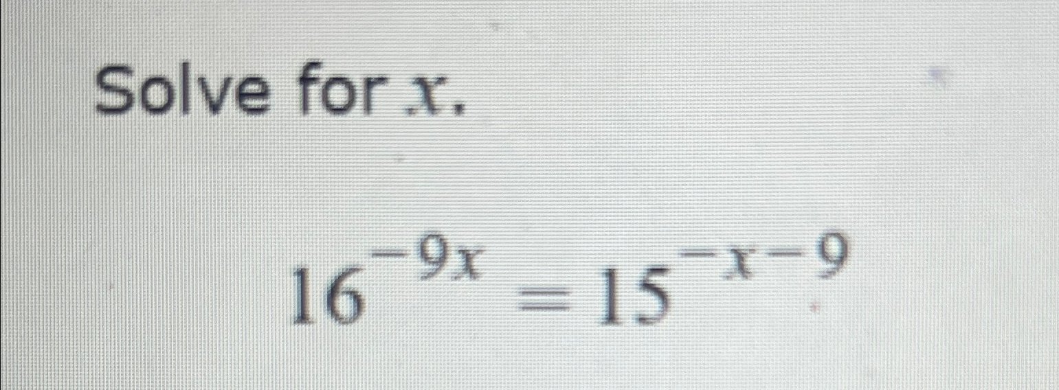 Solved Solve for x.16-9x=15-x-9 | Chegg.com