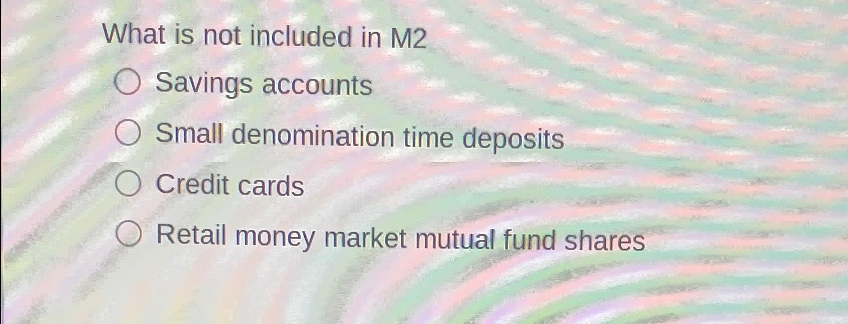 Solved What is not included in M2Savings accountsSmall