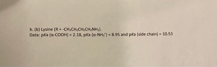 Solved B. (b) Lysine (R =-CH2CH2CH2CH2NH2). Data: Pka | Chegg.com