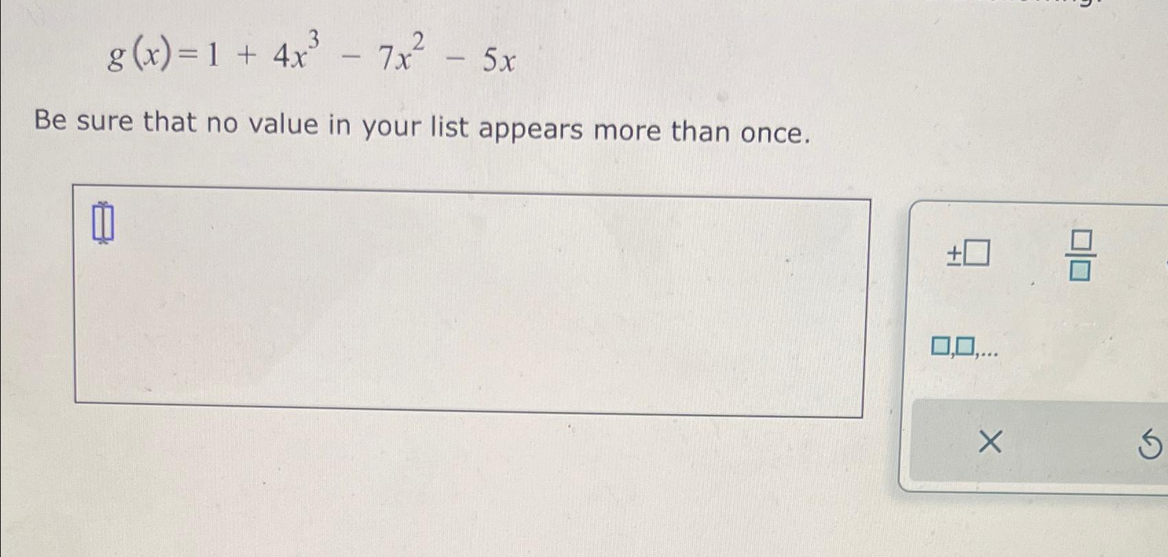 solved-g-x-1-4x3-7x2-5xbe-sure-that-no-value-in-your-list-chegg