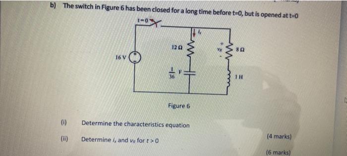 Solved b) The switch in Figure 6 has been closed for a long | Chegg.com