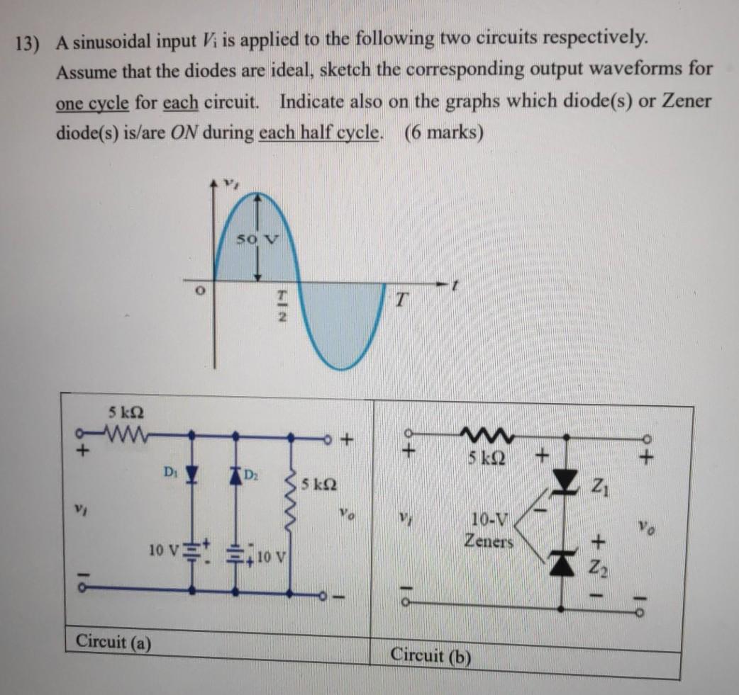 Solved 13) A sinusoidal input Vi is applied to the following | Chegg.com