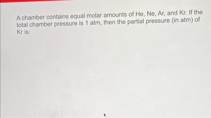 solved-a-chamber-contains-equal-molar-amounts-of-he-ne-ar-chegg