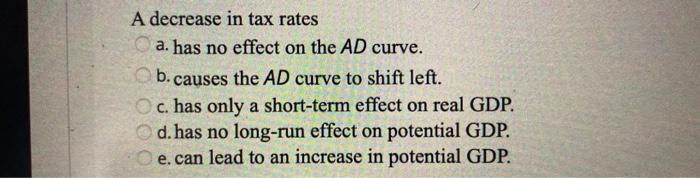 Solved A decrease in tax rates a. has no effect on the AD | Chegg.com