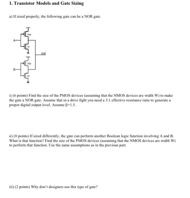 1. Transistor Models and Gate Sizing a) If sized