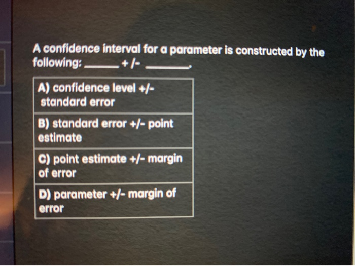 Solved A confidence interval for a parameter is constructed | Chegg.com