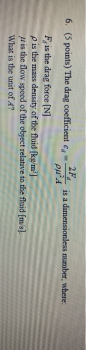 Solved 2F 6. (5 points) The drag coefficient ca is a | Chegg.com
