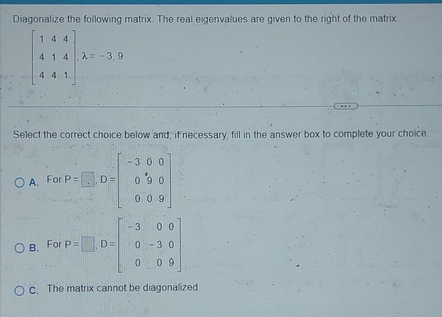 Solved Diagonalize the following matrix. The real | Chegg.com