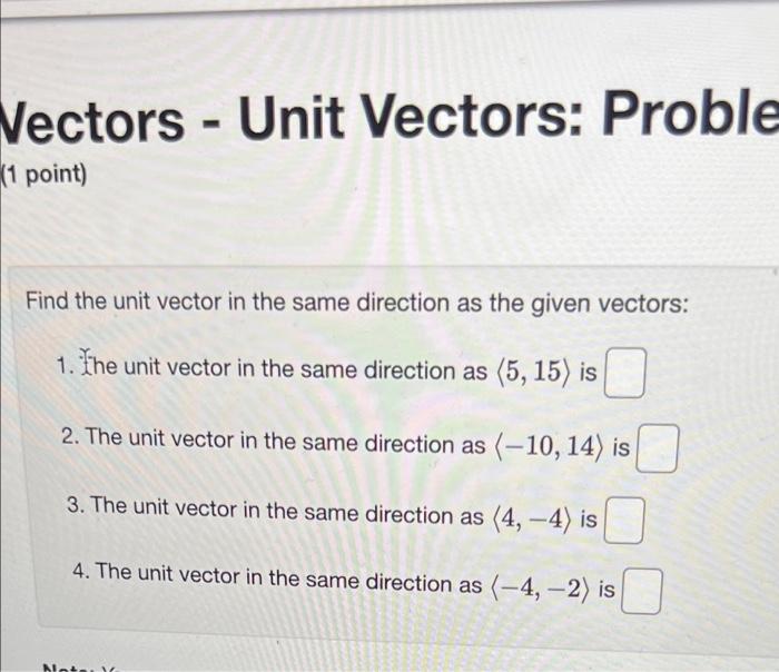 Solved Vectors - Unit Vectors: Proble (1 point) Find the | Chegg.com