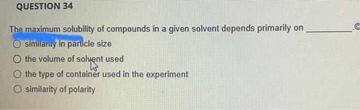 Solved QUESTION 34 The maximum solubility of compounds in a | Chegg.com