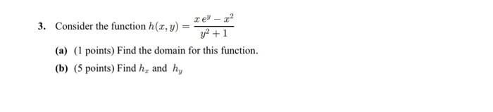 Solved 3. Consider the function h(x,y)=y2+1xey−x2 (a) (1 | Chegg.com
