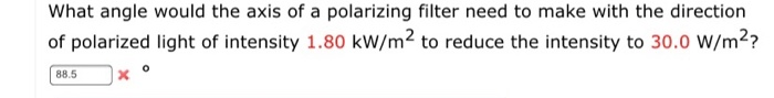 Solved What angle would the axis of a polarizing filter need | Chegg.com
