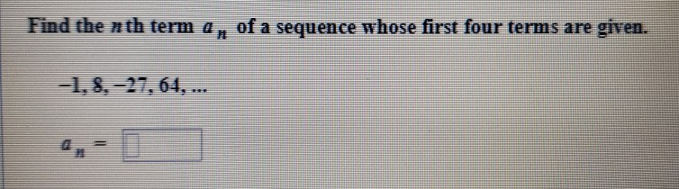 Solved Find the nth term a. of a sequence whose first four | Chegg.com