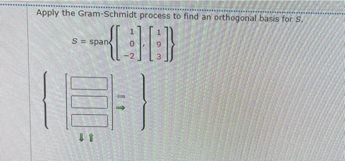 Solved Apply The Gram-Schmidt Process To Find An Orthogonal | Chegg.com