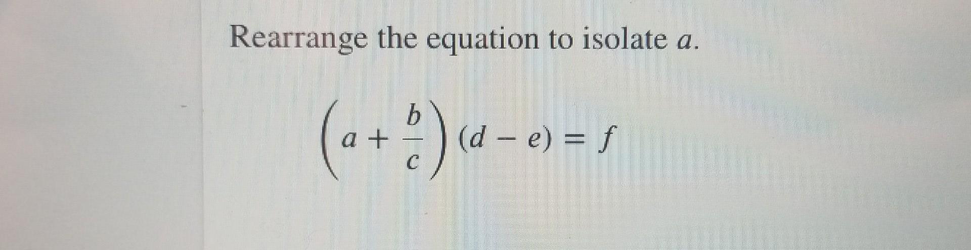 Solved Rearrange The Equation To Isolate A. B (a + ²) (de) = | Chegg.com