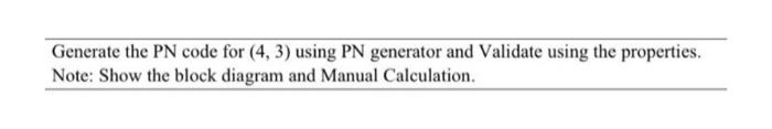 Generate the PN code for (4,3) using PN generator and | Chegg.com