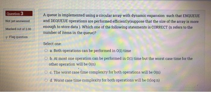 Solved Question 3 Not yet answered A queue is implemented | Chegg.com