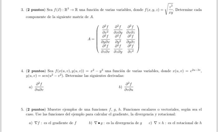 3. (2 puntos) Sea \( f(\vec{x}): \mathbb{R}^{3} \rightarrow \mathbb{R} \) una función de varias variables, donde \( f(x, y, z