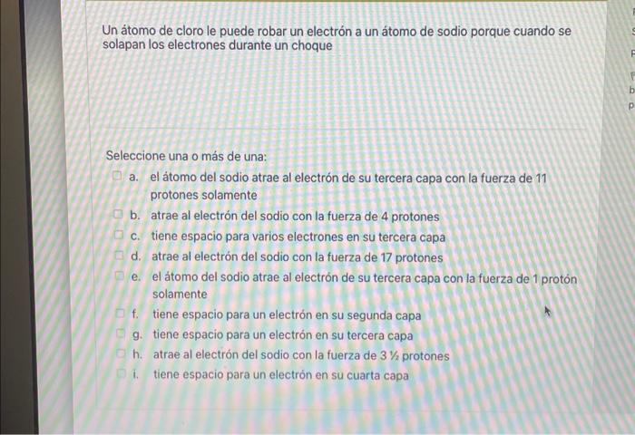 Un átomo de cloro le puede robar un electrón a un átomo de sodio porque cuando se solapan los electrones durante un choque Se