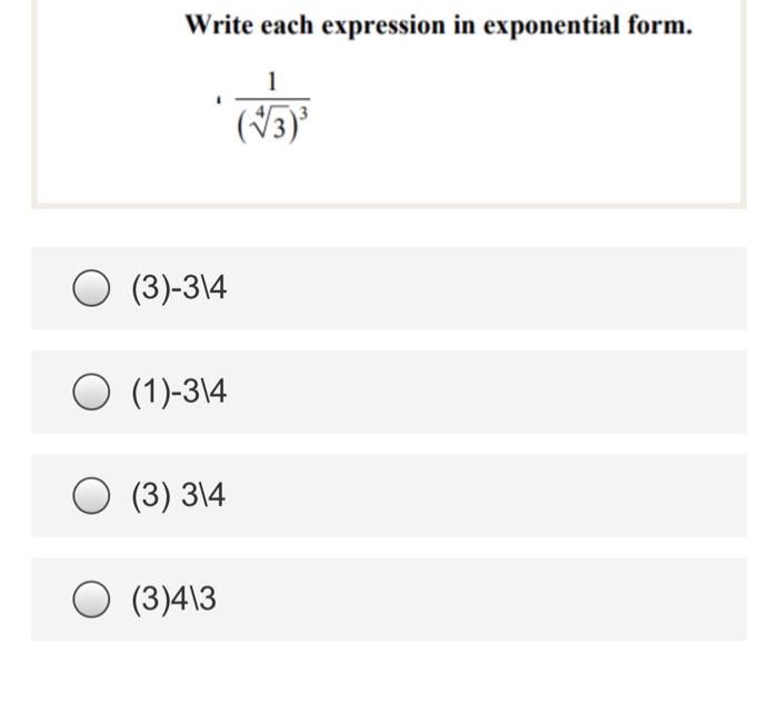 Solved Write each expression in exponential form. 1 (13) O | Chegg.com