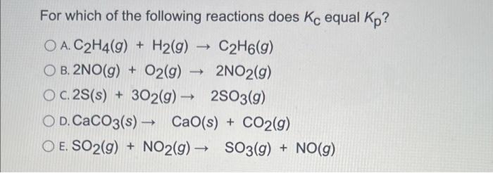 Solved For which of the following reactions does Kc equal Chegg