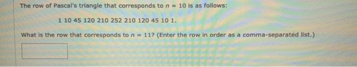 Solved The row of Pascal's triangle that corresponds to n = | Chegg.com