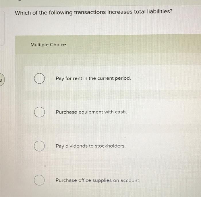 Solved 7 Which of the following transactions increases total | Chegg.com