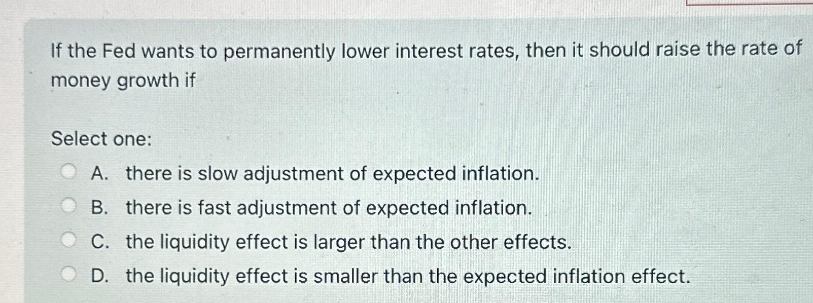 Solved If the Fed wants to permanently lower interest rates, | Chegg.com
