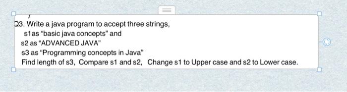 Solved Q3. Write a java program to accept three strings, | Chegg.com