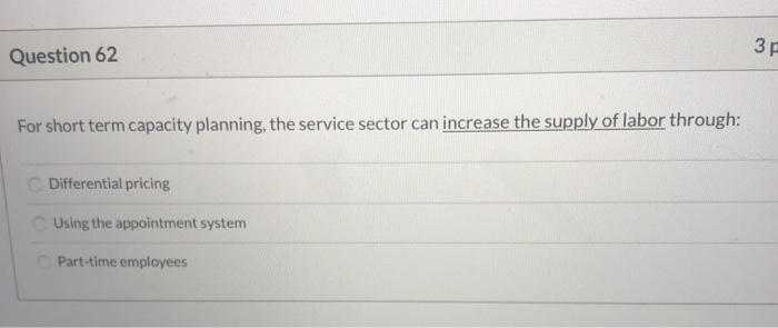 Solved Question 62 3p For short term capacity planning, the | Chegg.com