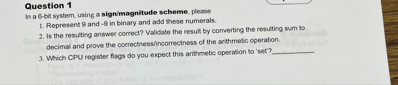 [Solved]: .Question 1 In a 6-bit system, using a sign/magnit