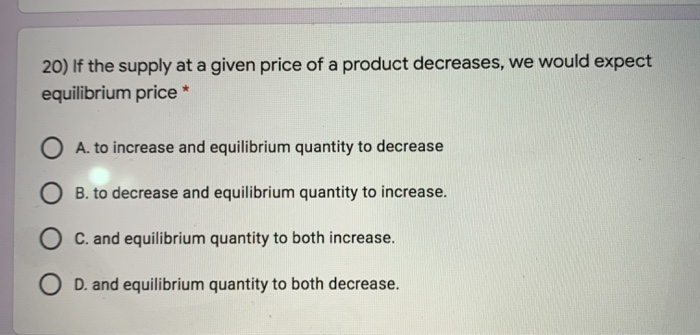 Solved 20) If the supply at a given price of a product | Chegg.com