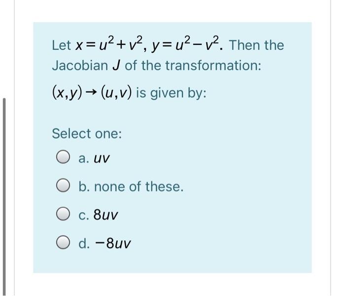 Solved Let X U V Y U2 V2 Then The Jacobian J Of T Chegg Com