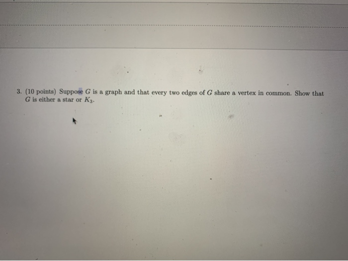 Solved 3. (10 points) Suppose G is a graph and that every | Chegg.com