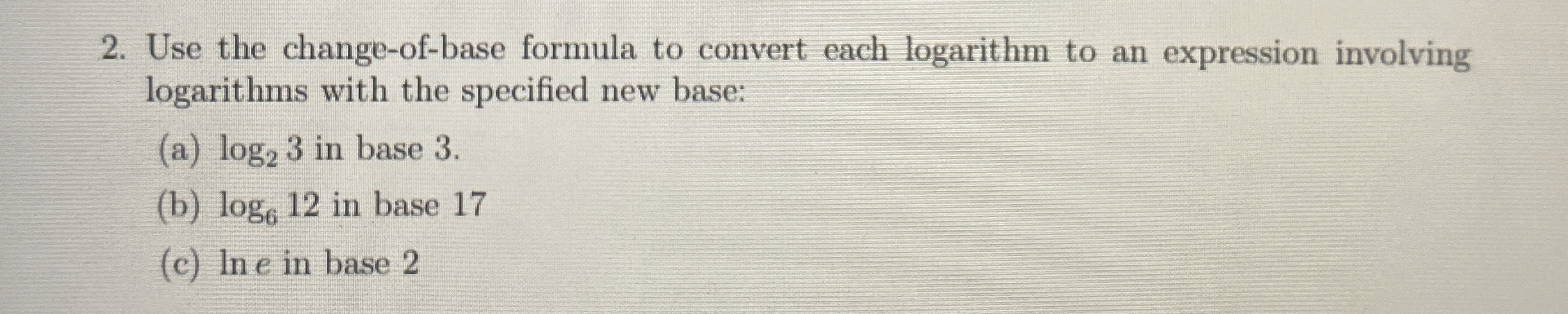 Solved Use the change-of-base formula to convert each | Chegg.com