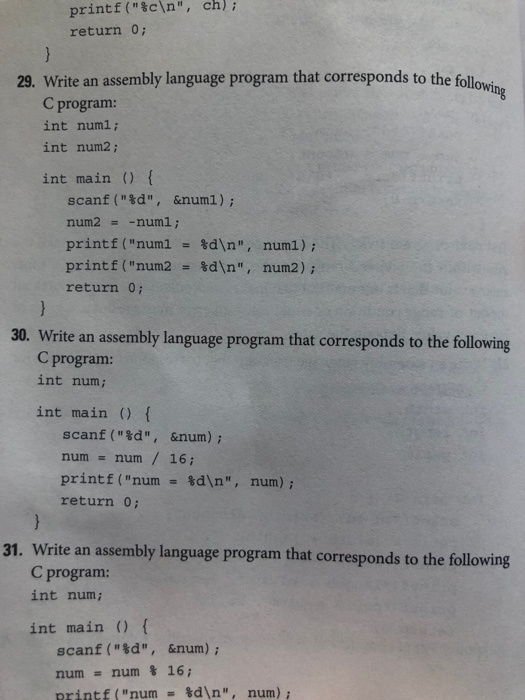 29. Write an assembly language program that corresponds to the following printf(%cn, ch); return 0; C program: int numl; i
