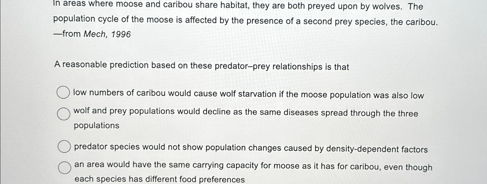 Solved In areas where moose and caribou share habitat, they 