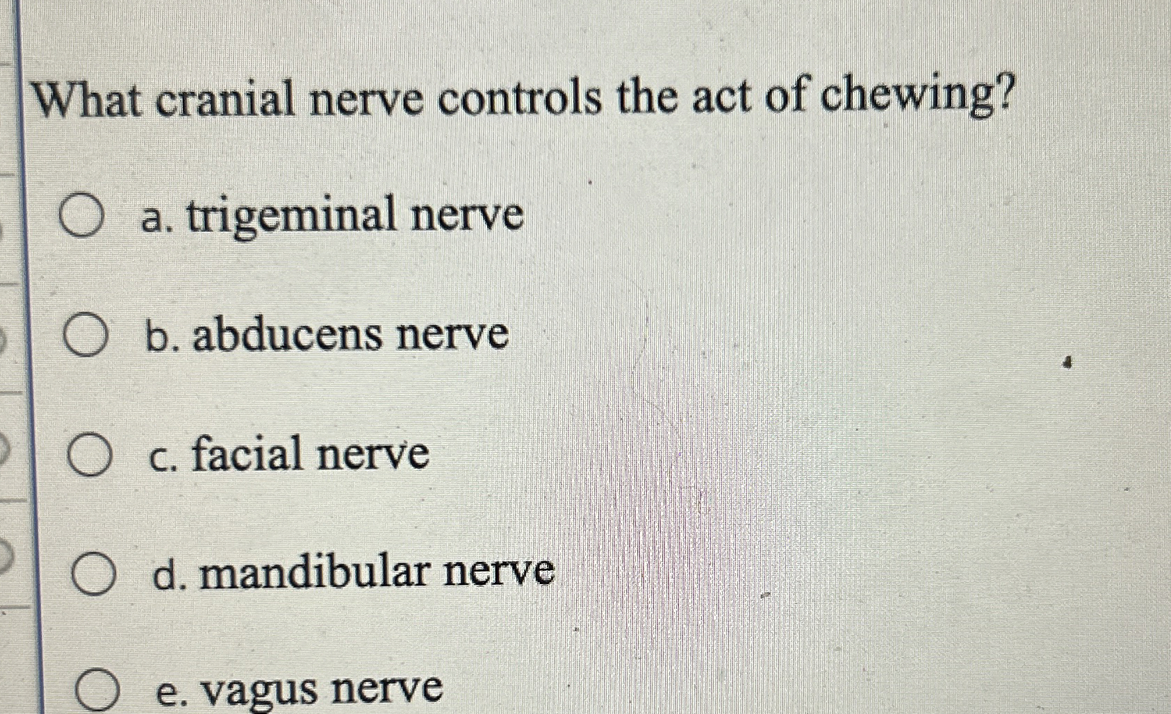 Solved What cranial nerve controls the act of chewing?a.