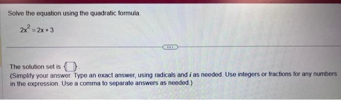 Solved Solve the equation using the quadratic formula. | Chegg.com