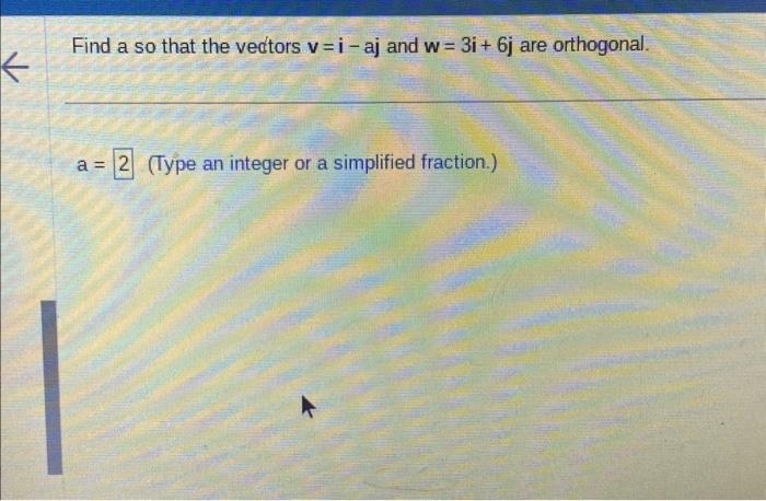 Solved Find A So That The Vectors V = I-aj And W = 3i+6j Are | Chegg.com