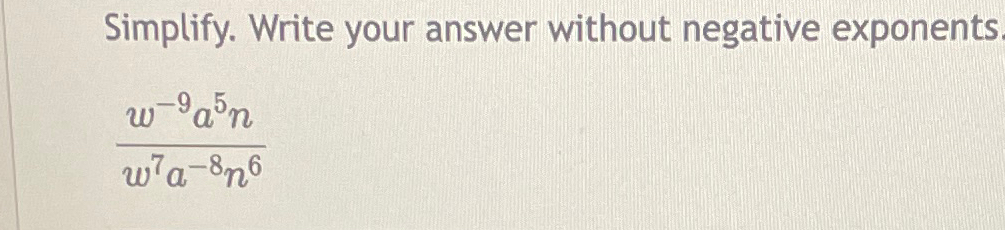 Solved Simplify. Write your answer without negative | Chegg.com