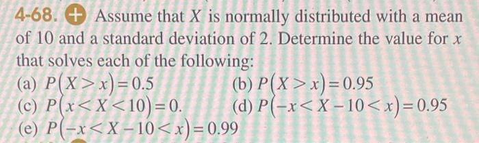 Solved 4-68. Ψ Assume that X is normally distributed with a | Chegg.com