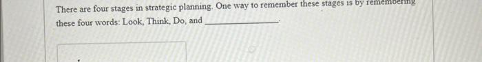 Solved There are four stages in strategic planning. One way | Chegg.com