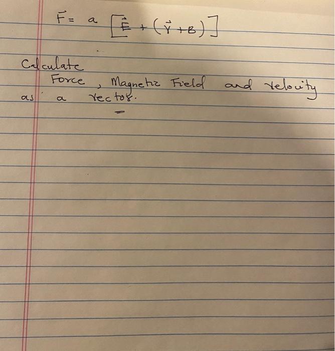 F=a[E+(Y+B)] Calculate Force, Field and