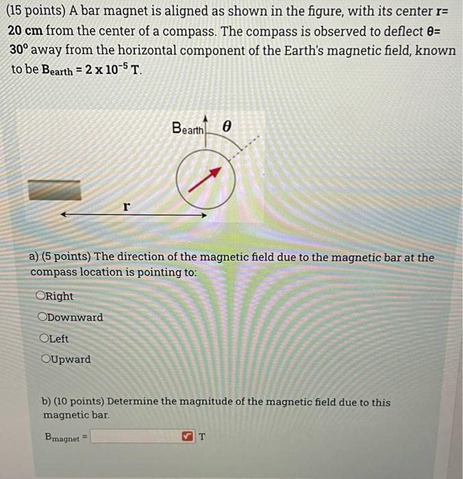 Solved (15 points) A bar magnet is aligned as shown in the | Chegg.com